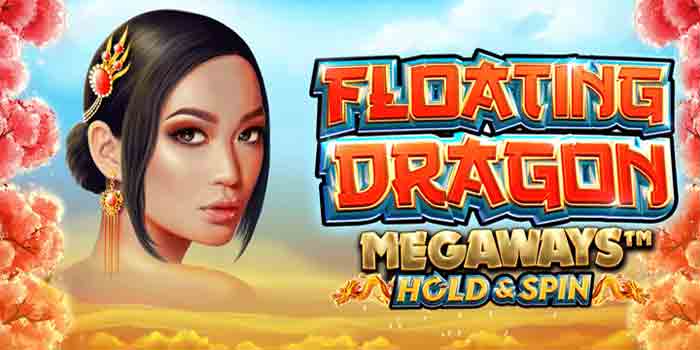 Strategi Analisa Slot Floating Dragon Megaways Berdasarkan RTP